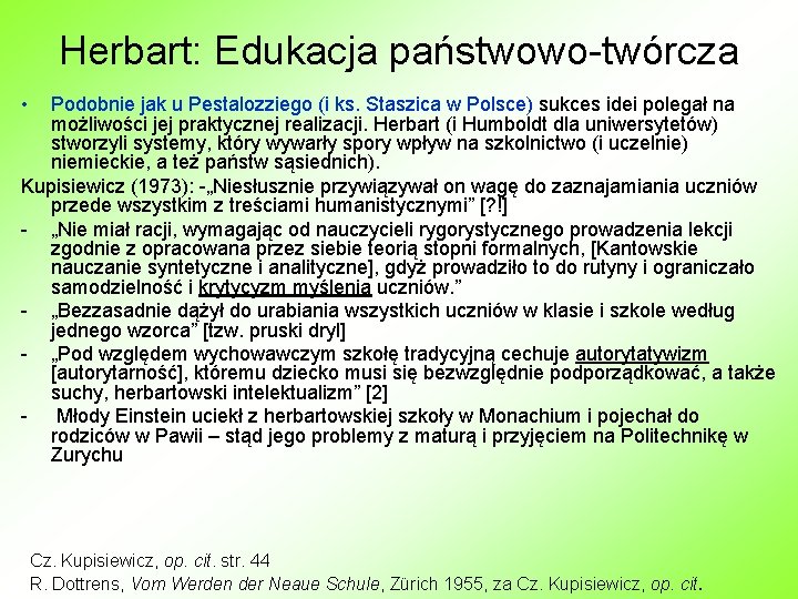 Herbart: Edukacja państwowo-twórcza • Podobnie jak u Pestalozziego (i ks. Staszica w Polsce) sukces