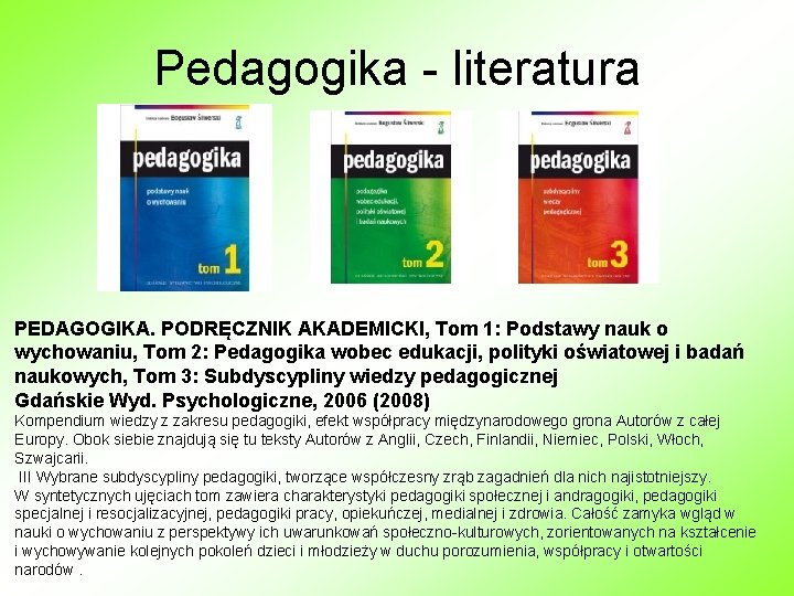 Pedagogika - literatura PEDAGOGIKA. PODRĘCZNIK AKADEMICKI, Tom 1: Podstawy nauk o wychowaniu, Tom 2: