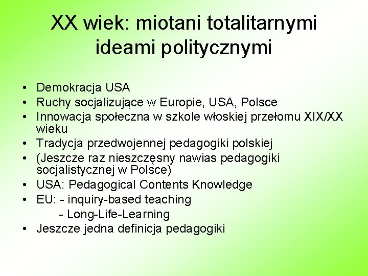 XX wiek: miotani totalitarnymi ideami politycznymi • Demokracja USA • Ruchy socjalizujące w Europie, XX wiek: miotani totalitarnymi ideami politycznymi • Demokracja USA • Ruchy socjalizujące w Europie,