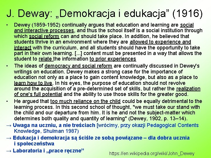 J. Deway: „Demokracja i edukacja” (1916) • Dewey (1859 -1952) continually argues that education J. Deway: „Demokracja i edukacja” (1916) • Dewey (1859 -1952) continually argues that education