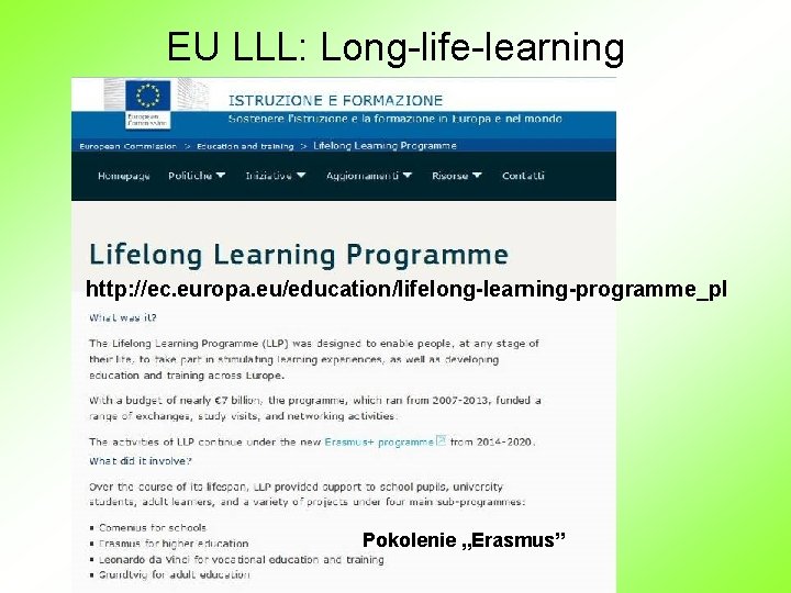 EU LLL: Long-life-learning http: //ec. europa. eu/education/lifelong-learning-programme_pl Pokolenie „Erasmus” 