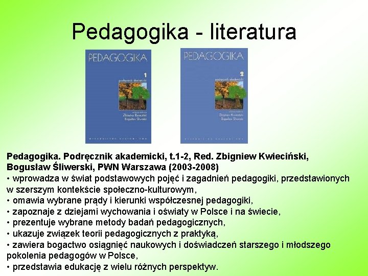 Pedagogika - literatura Pedagogika. Podręcznik akademicki, t. 1 -2, Red. Zbigniew Kwieciński, Bogusław Śliwerski, Pedagogika - literatura Pedagogika. Podręcznik akademicki, t. 1 -2, Red. Zbigniew Kwieciński, Bogusław Śliwerski,