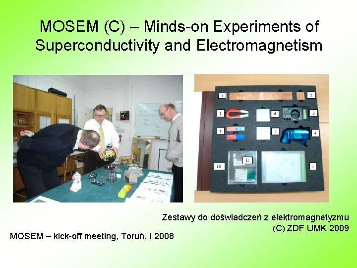 MOSEM (C) – Minds-on Experiments of Superconductivity and Electromagnetism Zestawy do doświadczeń z elektromagnetyzmu