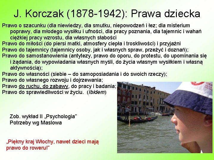 J. Korczak (1878 -1942): Prawa dziecka Prawo o szacunku (dla niewiedzy, dla smutku, niepowodzeń J. Korczak (1878 -1942): Prawa dziecka Prawo o szacunku (dla niewiedzy, dla smutku, niepowodzeń