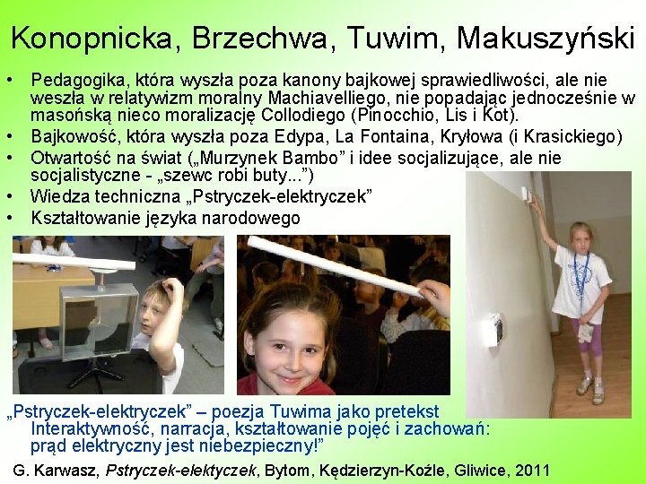 Konopnicka, Brzechwa, Tuwim, Makuszyński • Pedagogika, która wyszła poza kanony bajkowej sprawiedliwości, ale nie