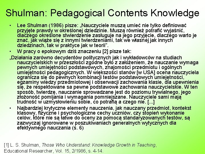 Shulman: Pedagogical Contents Knowledge • Lee Shulman (1986) pisze: „Nauczyciele muszą umieć nie tylko