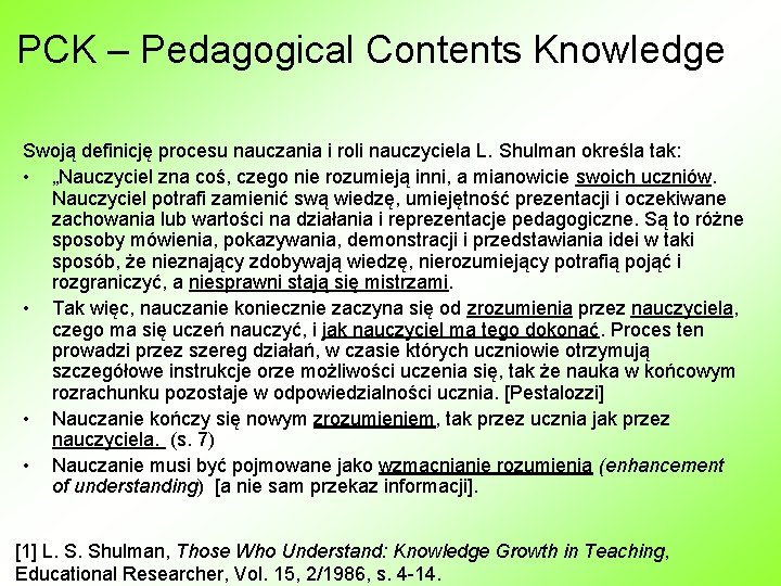 PCK – Pedagogical Contents Knowledge Swoją definicję procesu nauczania i roli nauczyciela L. Shulman