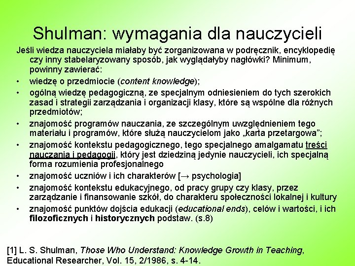 Shulman: wymagania dla nauczycieli Jeśli wiedza nauczyciela miałaby być zorganizowana w podręcznik, encyklopedię czy