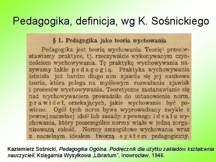 Pedagogika, definicja, wg K. Sośnickiego Kaziemierz Sośnicki, Pedagogika Ogólna. Podręcznik dla użytku zakładów kształcenia