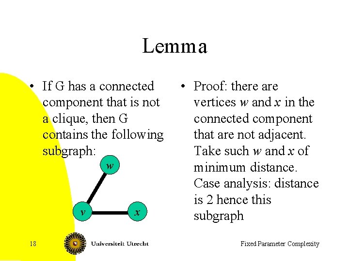 Lemma • If G has a connected component that is not a clique, then