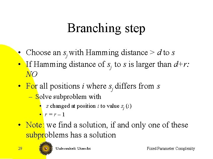Branching step • Choose an sj with Hamming distance > d to s •