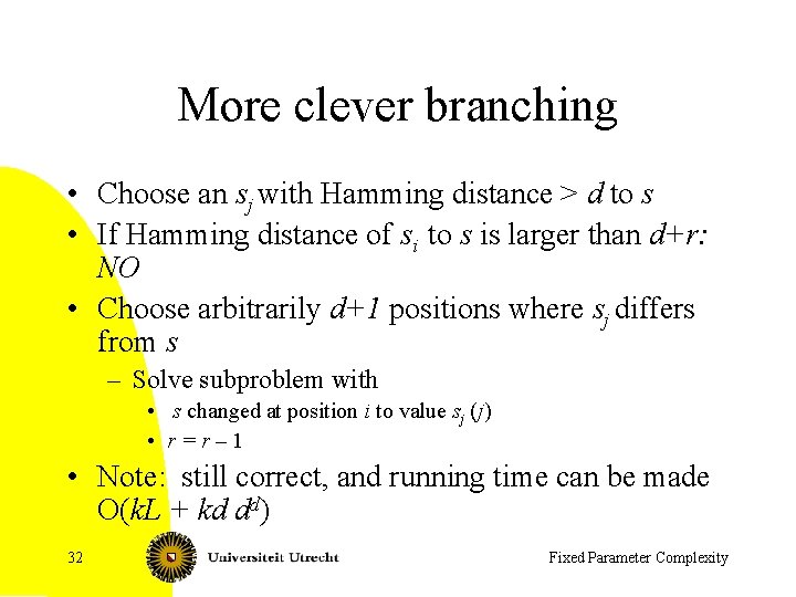 More clever branching • Choose an sj with Hamming distance > d to s