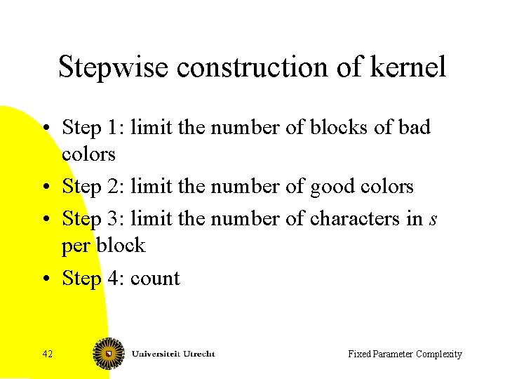 Stepwise construction of kernel • Step 1: limit the number of blocks of bad