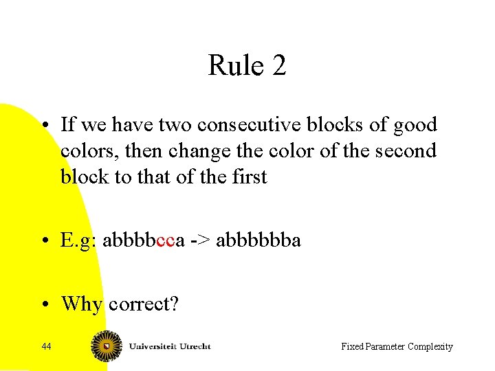 Rule 2 • If we have two consecutive blocks of good colors, then change