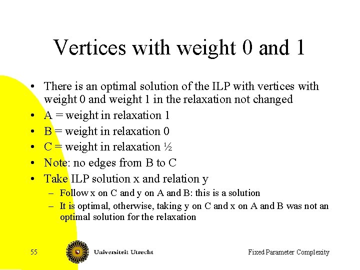 Vertices with weight 0 and 1 • There is an optimal solution of the