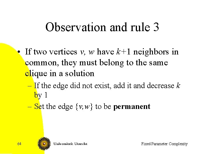 Observation and rule 3 • If two vertices v, w have k+1 neighbors in