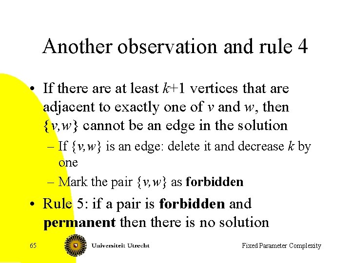 Another observation and rule 4 • If there at least k+1 vertices that are