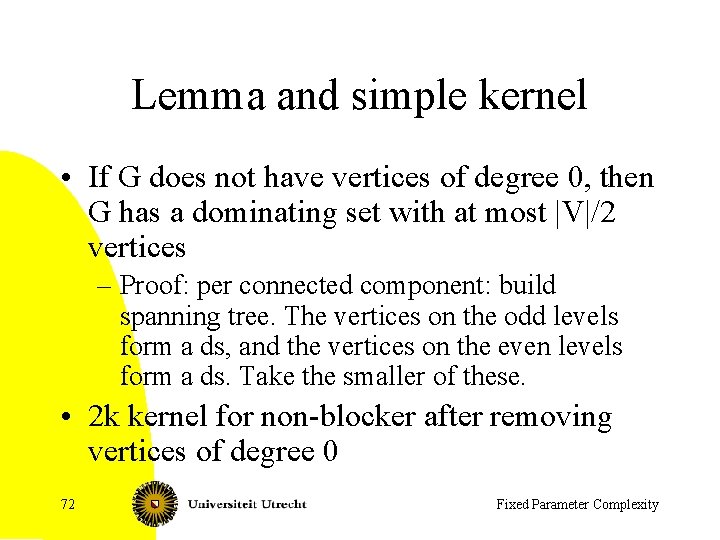 Lemma and simple kernel • If G does not have vertices of degree 0,