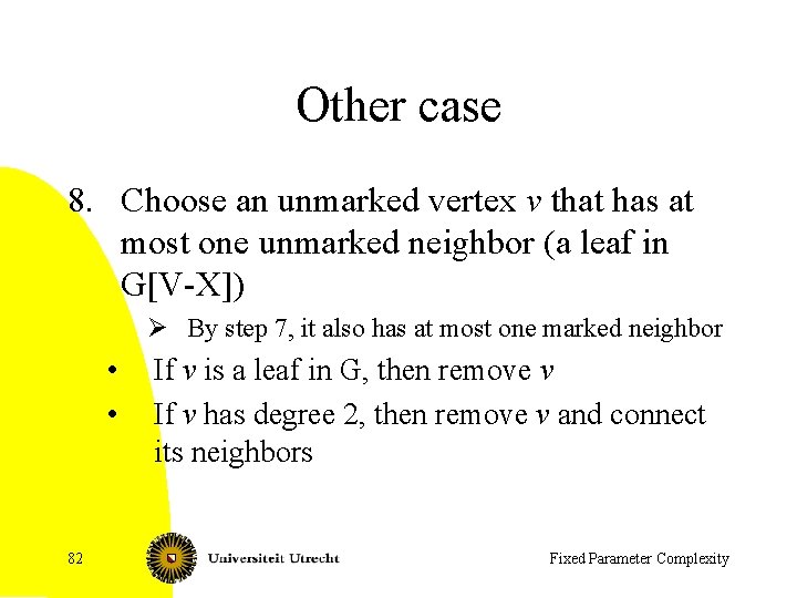 Other case 8. Choose an unmarked vertex v that has at most one unmarked