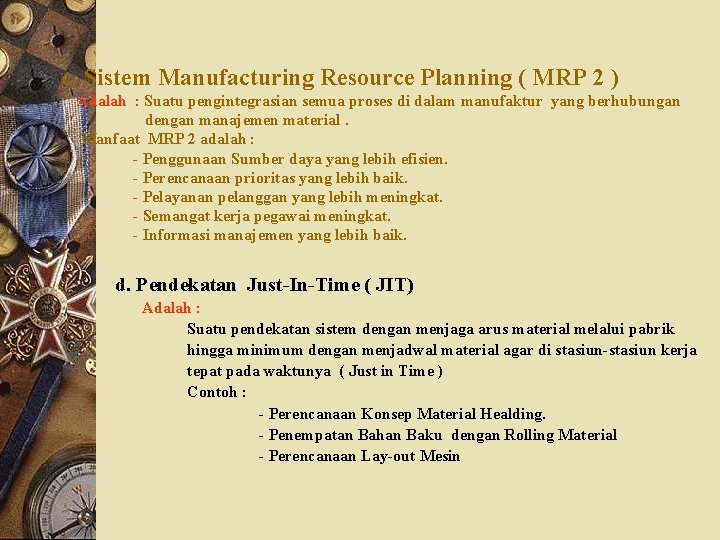 c. Sistem Manufacturing Resource Planning ( MRP 2 ) Adalah : Suatu pengintegrasian semua