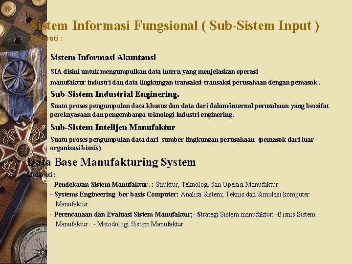 Sistem Informasi Fungsional ( Sub-Sistem Input ) Meliputi : 1. Sistem Informasi Akuntansi SIA