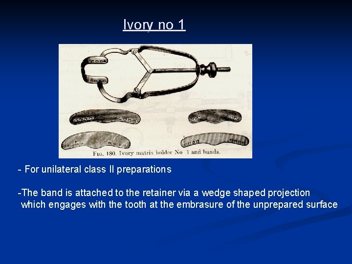 Ivory no 1 - For unilateral class II preparations -The band is attached to