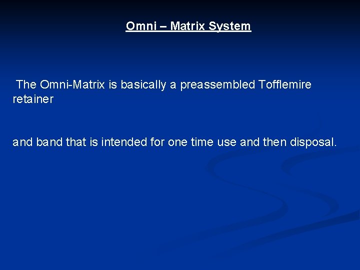 Omni – Matrix System The Omni-Matrix is basically a preassembled Tofflemire retainer and band