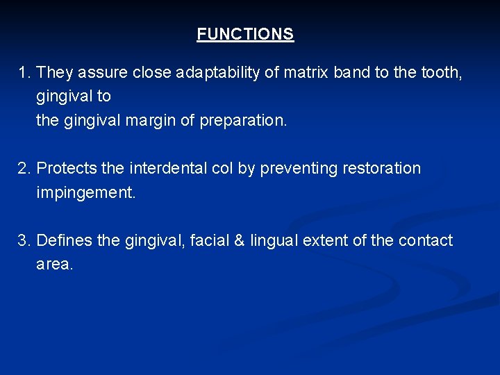 FUNCTIONS 1. They assure close adaptability of matrix band to the tooth, gingival to