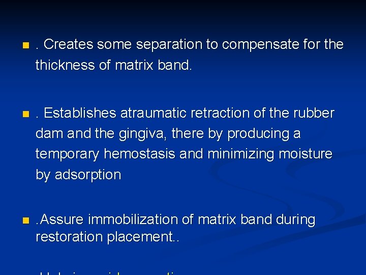 n . Creates some separation to compensate for the thickness of matrix band. n