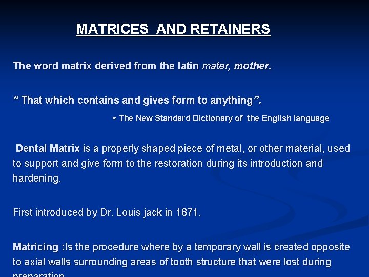 MATRICES AND RETAINERS The word matrix derived from the latin mater, mother. “ That