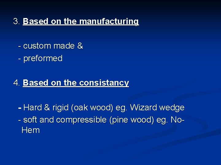 3. Based on the manufacturing - custom made & - preformed 4. Based on
