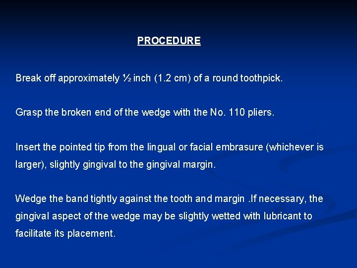 PROCEDURE Break off approximately ½ inch (1. 2 cm) of a round toothpick. Grasp