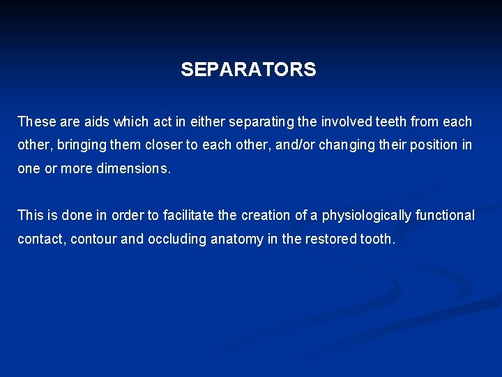 SEPARATORS These are aids which act in either separating the involved teeth from each