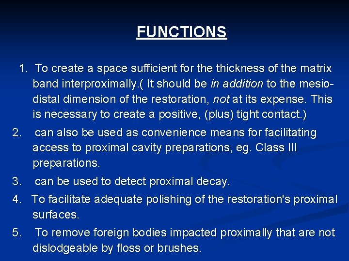 FUNCTIONS 1. To create a space sufficient for the thickness of the matrix band