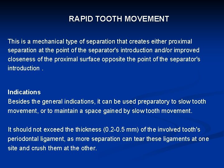 RAPID TOOTH MOVEMENT This is a mechanical type of separation that creates either proximal