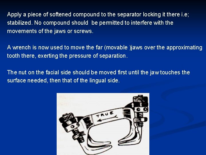 Apply a piece of softened compound to the separator locking it there i. e;