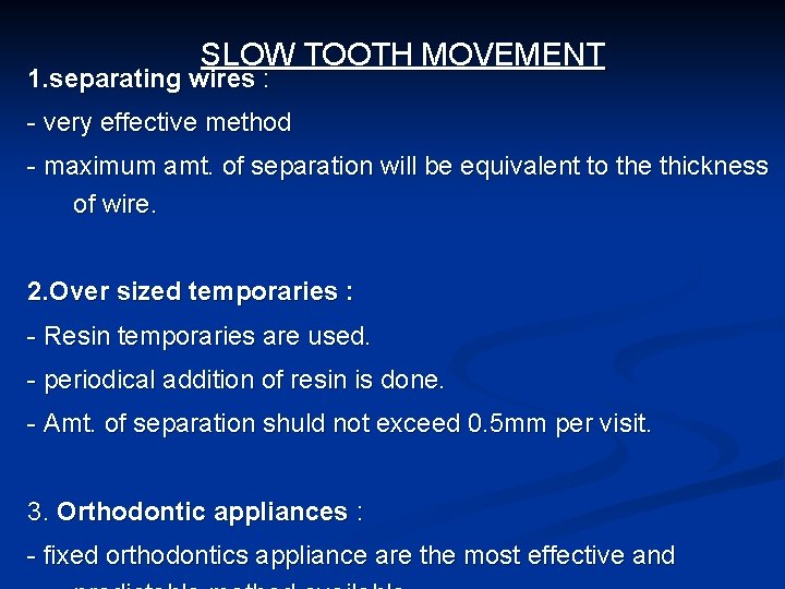 SLOW TOOTH MOVEMENT 1. separating wires : - very effective method - maximum amt.