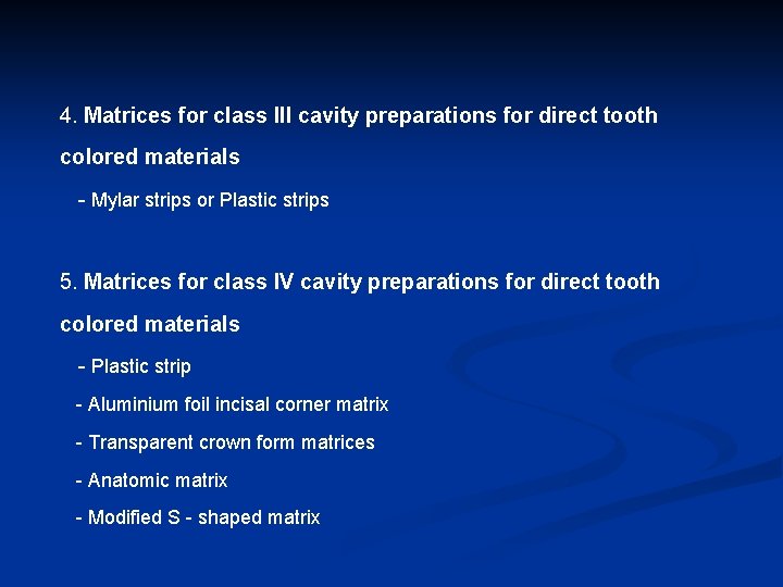 4. Matrices for class III cavity preparations for direct tooth colored materials - Mylar