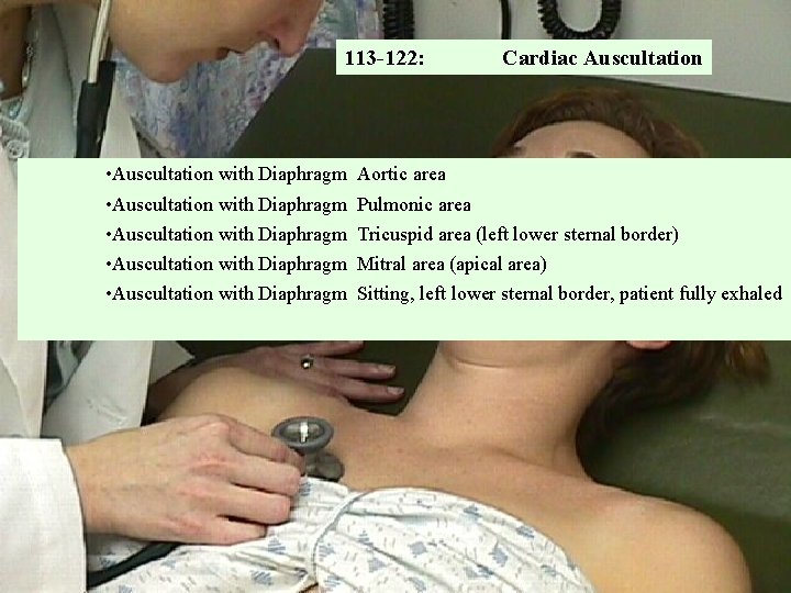 113 -122: • Auscultation with Diaphragm • Auscultation with Diaphragm Cardiac Auscultation Aortic area