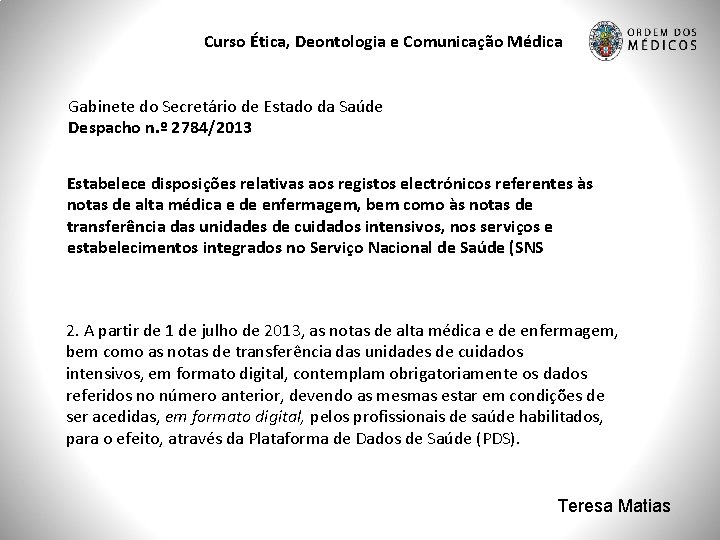 Curso Ética, Deontologia e Comunicação Médica Gabinete do Secretário de Estado da Saúde Despacho