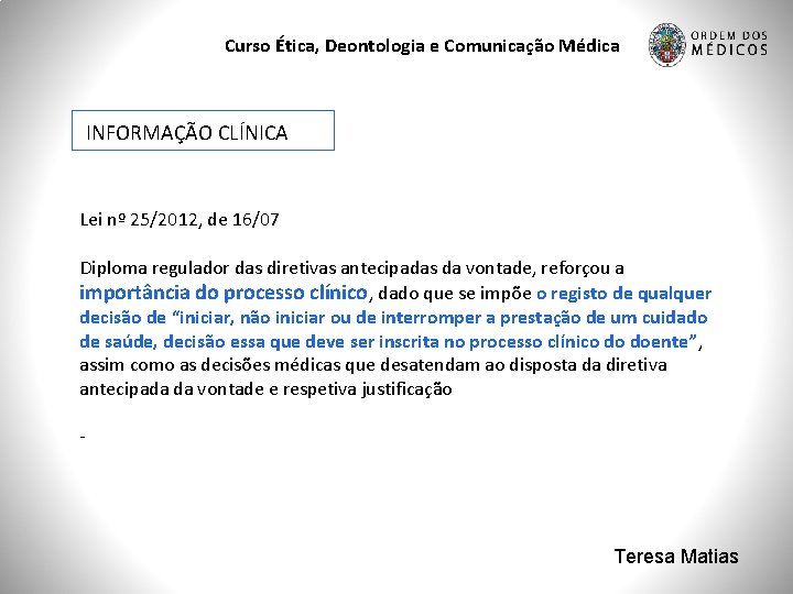 Curso Ética, Deontologia e Comunicação Médica INFORMAÇÃO CLÍNICA Lei nº 25/2012, de 16/07 Diploma