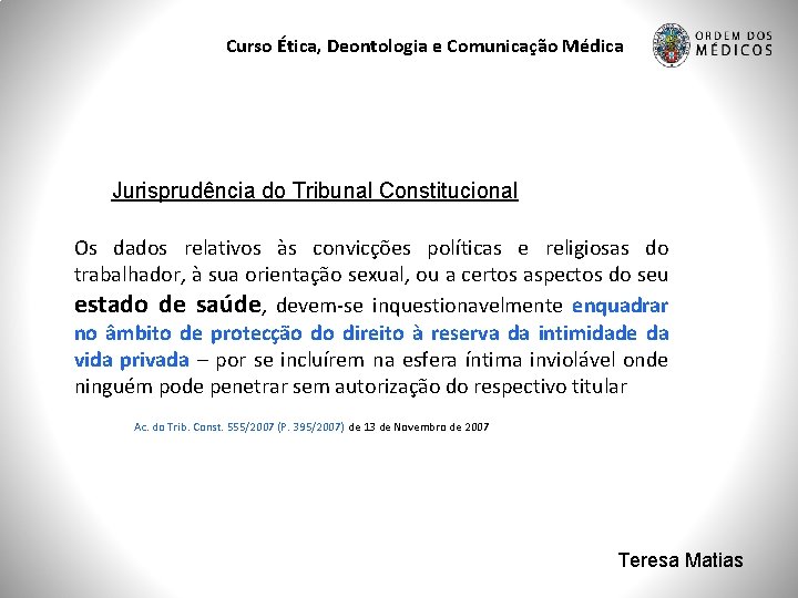 Curso Ética, Deontologia e Comunicação Médica Jurisprudência do Tribunal Constitucional Os dados relativos às