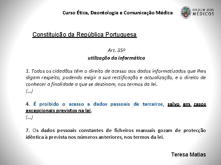 Curso Ética, Deontologia e Comunicação Médica Constituição da República Portuguesa Art. 35º utilização da