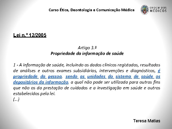 Curso Ética, Deontologia e Comunicação Médica Lei n. º 12/2005 Artigo 3. º Propriedade