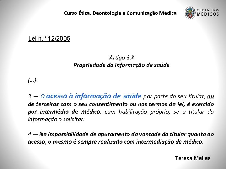 Curso Ética, Deontologia e Comunicação Médica Lei n. º 12/2005 Artigo 3. º Propriedade