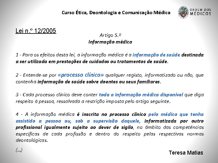 Curso Ética, Deontologia e Comunicação Médica Lei n. º 12/2005 Artigo 5. º Informação