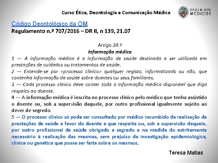 Curso Ética, Deontologia e Comunicação Médica Código Deontológico da OM Regulamento n. º 707/2016