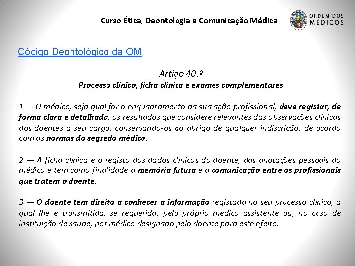 Curso Ética, Deontologia e Comunicação Médica Código Deontológico da OM Artigo 40. º Processo