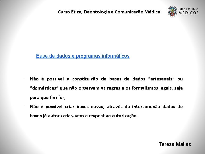 Curso Ética, Deontologia e Comunicação Médica Base de dados e programas informáticos - Não