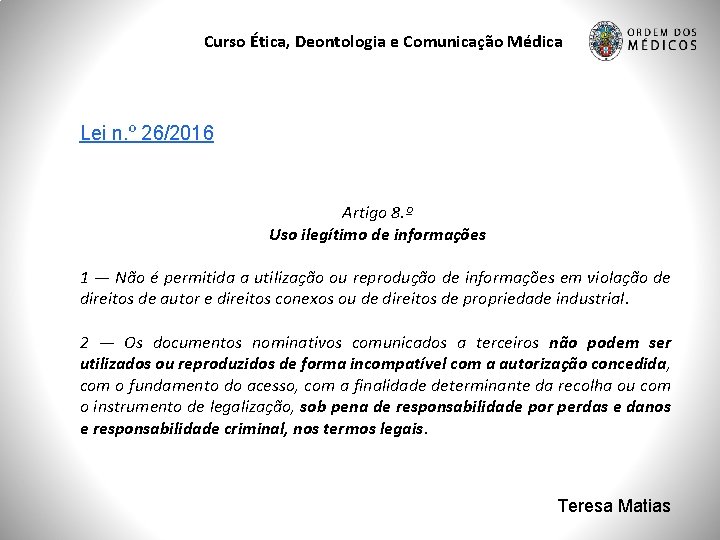 Curso Ética, Deontologia e Comunicação Médica Lei n. º 26/2016 Artigo 8. º Uso